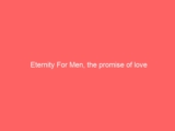 Eternity For Men, the promise of love